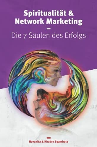 Sgambato, Herr Khadro Spiritualität & Network Marketing: Die 7 Säulen des Erfolgs