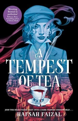 Faizal, Hafsah A Tempest of Tea: The must-read YA vampire fantasy of 2024, from the author of TikTok sensation We Hunt the Flame (Blood and Tea)