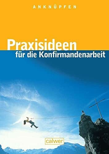 Wildermuth, Bernd Anknüpfen - Praxisideen für die Konfirmandenarbeit: Hrsg. v. Pädagogisch-Theologischen Zentrum (PTZ), Stuttgart-Birkach