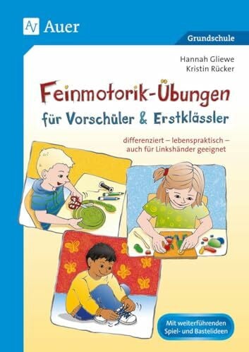 Gliewe, Hannah Feinmotorik-Übungen für Vorschüler & Erstklässler: differenziert - lebenspraktisch - auch für Linkshänder geeignet (1. Klasse/Vorschule)