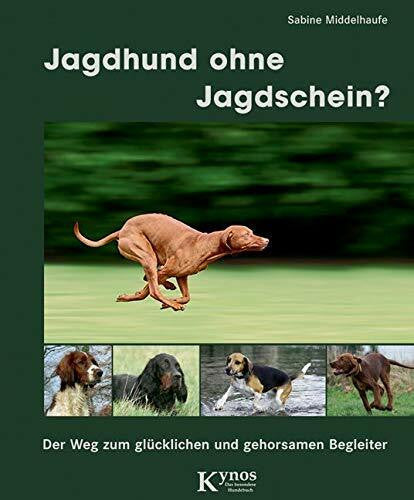 Middelhaufe, Sabine Jagdhund ohne Jagdschein?: Der Weg zum glücklichen und gehorsamen Begleiter (Das besondere Hundebuch)