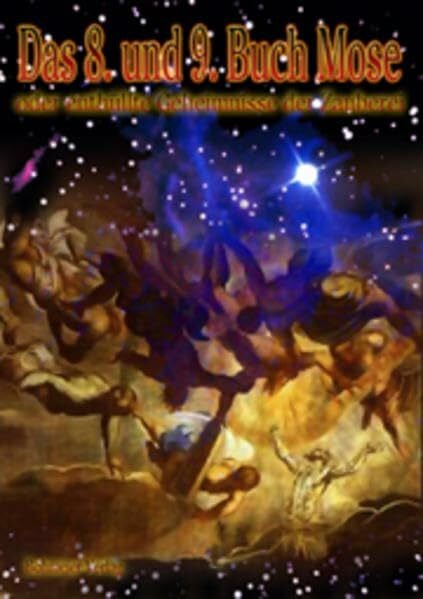 Mosis Das 8. und 9. Buch Mose: Das achte und neunte Buch Mose - Oder enthüllte Geheimnisse der Zauberei