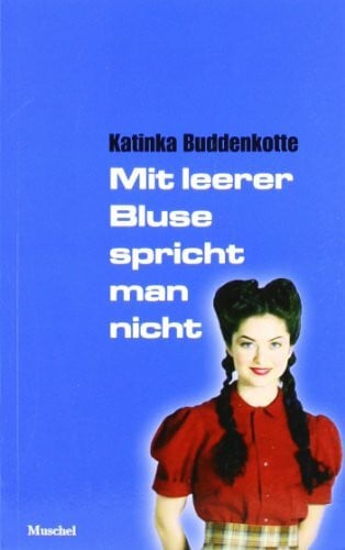 Buddenkotte, Katinka Mit leerer Bluse spricht man nicht