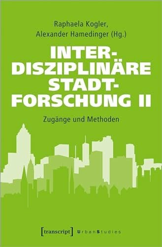 Hamedinger, Alexander Interdisziplinäre Stadtforschung II: Zugänge und Methoden (Urban Studies)