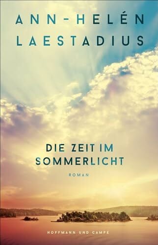 Barth, Maike Die Zeit im Sommerlicht: Roman | Nach »Das Leuchten der Rentiere« der neue große Roman der schwedischen Bestsellerautorin | »Eine berührende Geschichte.« Frankfurter Allgemeine Zeitung