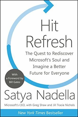 Gates, Bill Hit Refresh: The Quest to Rediscover Microsoft's Soul and Imagine a Better Future for Everyone