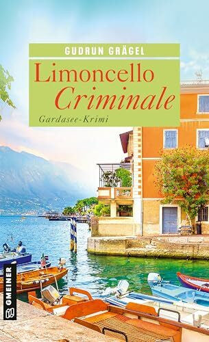Grägel, Gudrun Limoncello Criminale: Gardasee-Krimi (Köchin Doro Ritter)