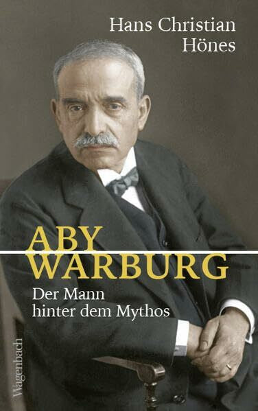 Hönes, Hans Christian Aby Warburg - Der Mann hinter dem Mythos | Akribisch recherchiert, elegant geschrieben (Allgemeines Programm - Sachbuch)