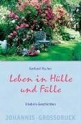 Fischer, Gerhard Leben in Hülle und Fülle: Erlebnis-Geschichten
