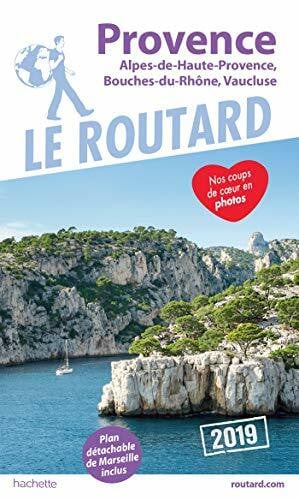 Le Routard Guide du Routard Provence 2019: Alpes-de-Haute-Provence, Bouches-du-Rhône, Vaucluse
