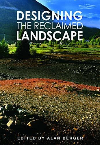Berger, Alan Designing the Reclaimed Landscape