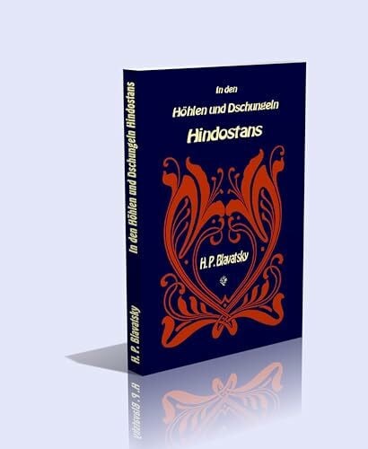 H. P. Blavatsky In den Höhlen und Dschungeln Hindostans