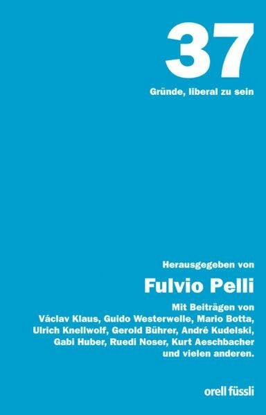 Pelli, Fulvio 37 Gründe, liberal zu sein