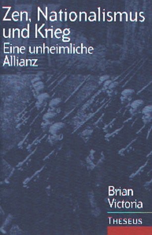 Victoria, Brian: Zen, Nationalismus und Krieg. Eine unheimliche Allianz
