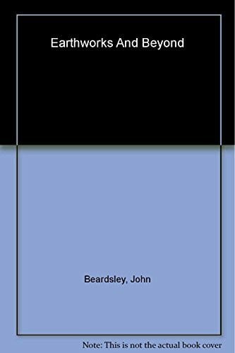 Beardsley, John Earthworks and Beyond: Contemporary Art in the Landscape (Abbeville Modern Art Movements)