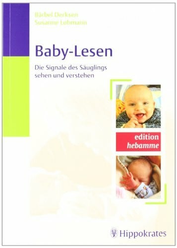Derksen, Bärbel Baby-Lesen: Die Signale des Säuglings sehen und verstehen (Edition Hebamme)