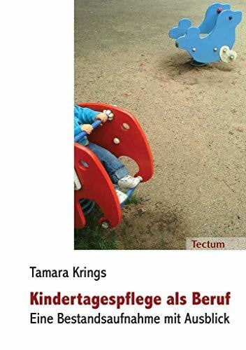 Krings, Tamara Kindertagespflege als Beruf - eine Bestandsaufnahme mit Ausblick