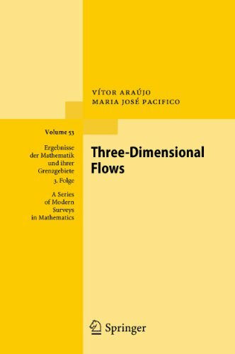 Araújo, Vítor Three-Dimensional Flows: Vorwort: Viana, Marcelo (Ergebnisse der Mathematik und ihrer Grenzgebiete. 3. Folge / A Series of Modern Surveys in Mathematics, 53, Band 53)