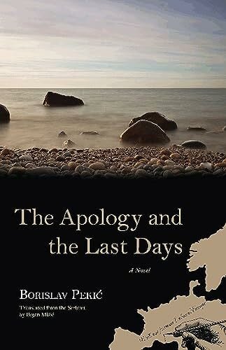 Misic, Bojan The Apology and the Last Days: A Novel (Writings from an Unbound Europe)
