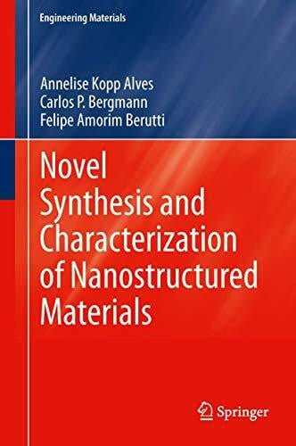 Berutti, Felipe Amorim Novel Synthesis and Characterization of Nanostructured Materials (Engineering Materials)