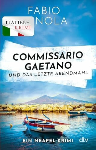 Nola, Fabio Commissario Gaetano und das letzte Abendmahl: Ein Neapel-Krimi | Der perfekte Urlaubskrimi (Gaetano ermittelt, Band 2)
