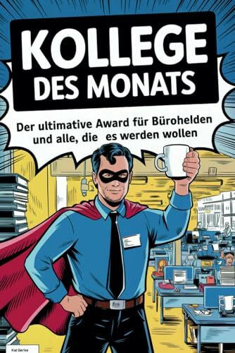 Gerke, Kai Kollege des Monats: Der ultimative Award für Bürohelden und alle, die es werden wollen: Das perfekte Geschenk für Kollegen oder als Freundebuch