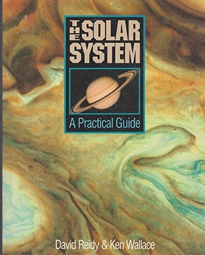 Reidy, David The Solar System: A Practical Guide