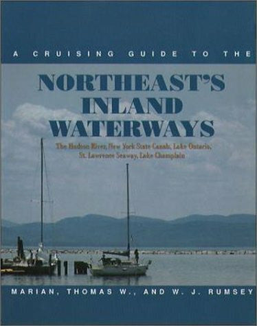 Rumsey, W. J. A Cruising Guide to the Northeast's Inland Waterways: The Hudson River, New York State Canals, Lake Ontario, St. Lawrence Seaway, Lake Champlain