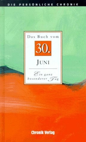 Die Persönliche Chronik, in 366 Bdn., 30. Juni