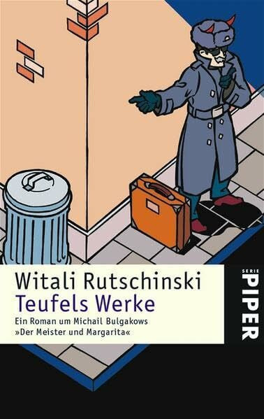 Pöhlmann, Christiane Teufels Werke: Ein Roman um Michail Bulgakows »Der Meister und Margarita« (Piper Taschenbuch, Band 4306)