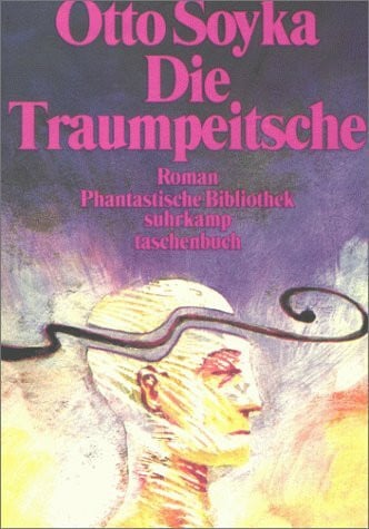 Soyka, Otto Die Traumpeitsche. Ein phantastischer Roman.: Ein phantastischer Roman. Mit einem Nachwort von Clemens Ruthner. Redaktion und Beratung: Franz Rottensteiner (suhrkamp taschenbuch)