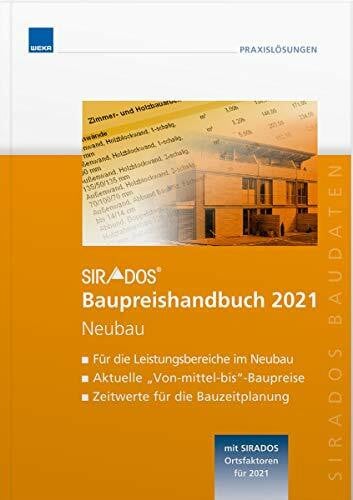SIRADOS Baudaten SIRADOS Baupreishandbuch 2021 Neubau: Sicherheit und Kompetenz durch aktuelle marktrecherchierte Baupreise zum 'Überall hin mitnehmen'!
