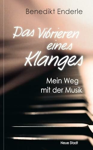 Enderle, Benedikt Das Vibrieren eines Klanges: Mein Weg mit der Musik (Biografien)