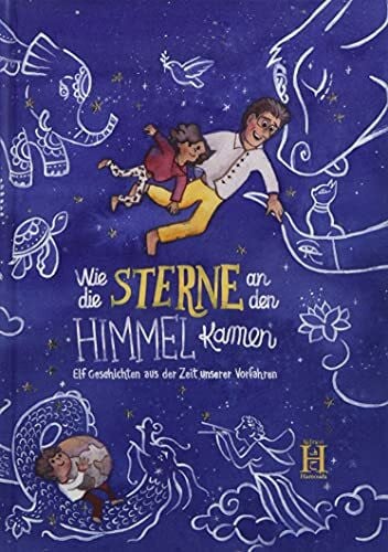 Burstyn, Franziska Wie die Sterne an den Himmel kamen: Elf Geschichten aus der Zeit unserer Vorfahren