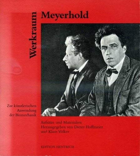 Dieter Hoffmeier Werkraum Meyerhold. Zur künstlerischen Anwendung der Biomechanik. Aufsätze und Materialien