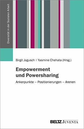 Jagusch, Birgit Empowerment und Powersharing: Ankerpunkte – Positionierungen – Arenen (Diversität in der Sozialen Arbeit)