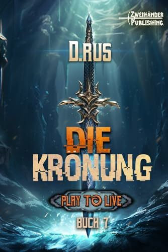 Waba, Stephan Die Krönung: Eine LitRPG-Serie (Play to Live, Band 7)