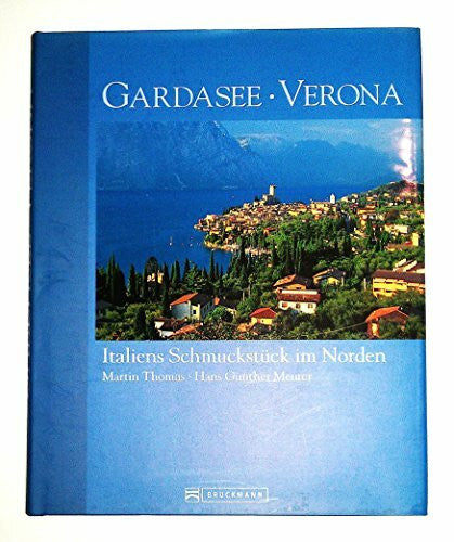 Meurer, Hans G Gardasee - Verona: Italiens Schmuckstück im Norden