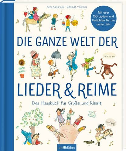 Kawamura, Yayo Die ganze Welt der Lieder und Reime: Das Hausbuch für Große und Kleine | Hausbuch für die ganze Familie, mit Liedern und Reimen durch die Jahreszeiten, Geschenk zur Geburt