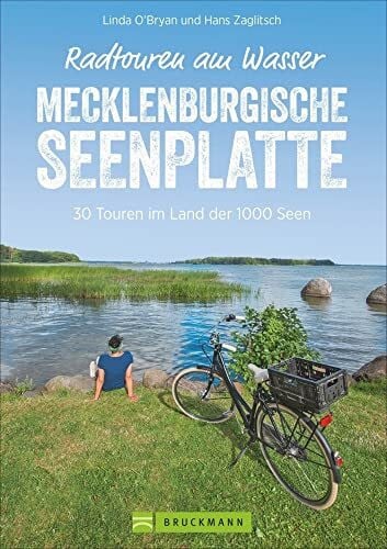 Zaglitsch, Linda O’Bryan und Hans Radwanderführer – Radtouren am Wasser Mecklenburgische Seenplatte: 30 entspannte Touren auf verkehrsarmen Wegen. Ein Freizeitführer Mecklenburger Seenplatte. GPS-Tracks