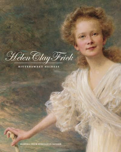 Sanger, Martha Frick Symington Helen C. Frick: Bittersweet Heiress/Martha Frick Symington Sanger (Regional)