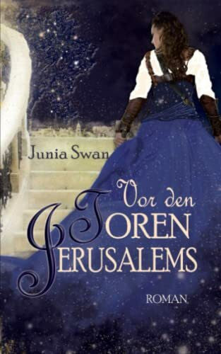 Swan, Junia Vor den Toren Jerusalems