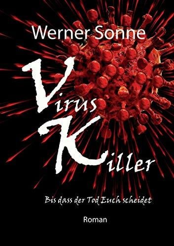Sonne, Werner VIRUS KILLER: Bis dass der Tod Euch scheidet - Roman