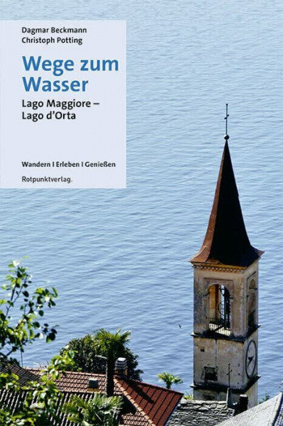 Potting, Christoph Wege zum Wasser: Lago Maggiore-Lago d'Orta (Lesewanderbuch)