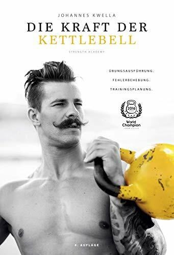 Kwella, Johannes Die Kraft der Kettlebell: Übungsausführung. Fehlerbehebung. Trainingsplanung.