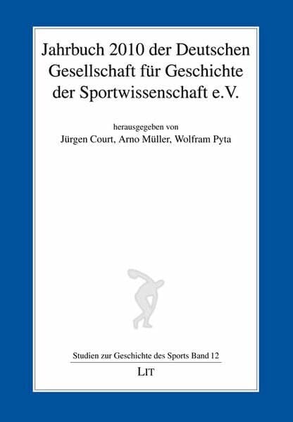 Müller, Arno Jahrbuch 2010 der Deutschen Gesellschaft für Geschichte der Sportwissenschaft e.V. (Studien zur Geschichte des Sports)