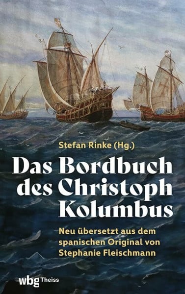 Fleischmann, Stephanie Das Bordbuch des Christoph Kolumbus: Neu übersetzt aus dem spanischen Original von Stephanie Fleischmann
