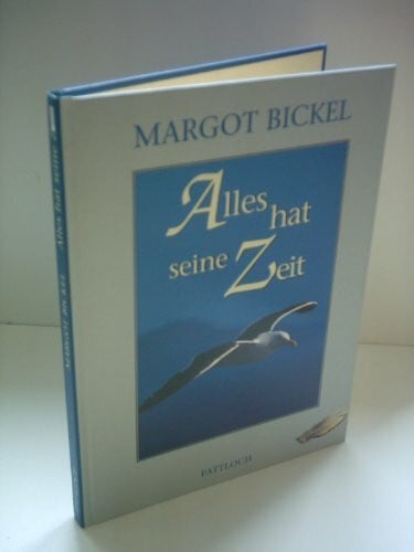 Margot Bickel Alles hat seine Zeit