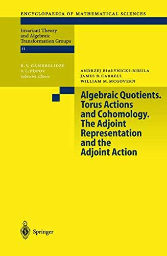 McGovern, W.M. Algebraic Quotients. Torus Actions and Cohomology. The Adjoint Representation and the Adjoint Action (Encyclopaedia of Mathematical Sciences, 131, Band 131)