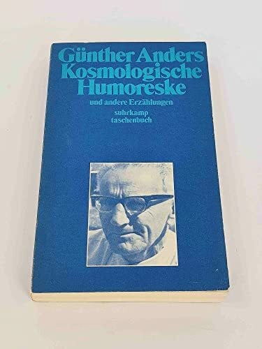 Günther Anders Kosmologische Humoreske und andere Erzählungen.